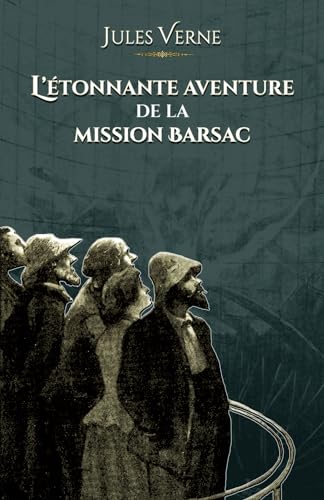 L'étonnante aventure de la mission Barsac: - Edition illustrée par 56 gravures von Editions du Rey